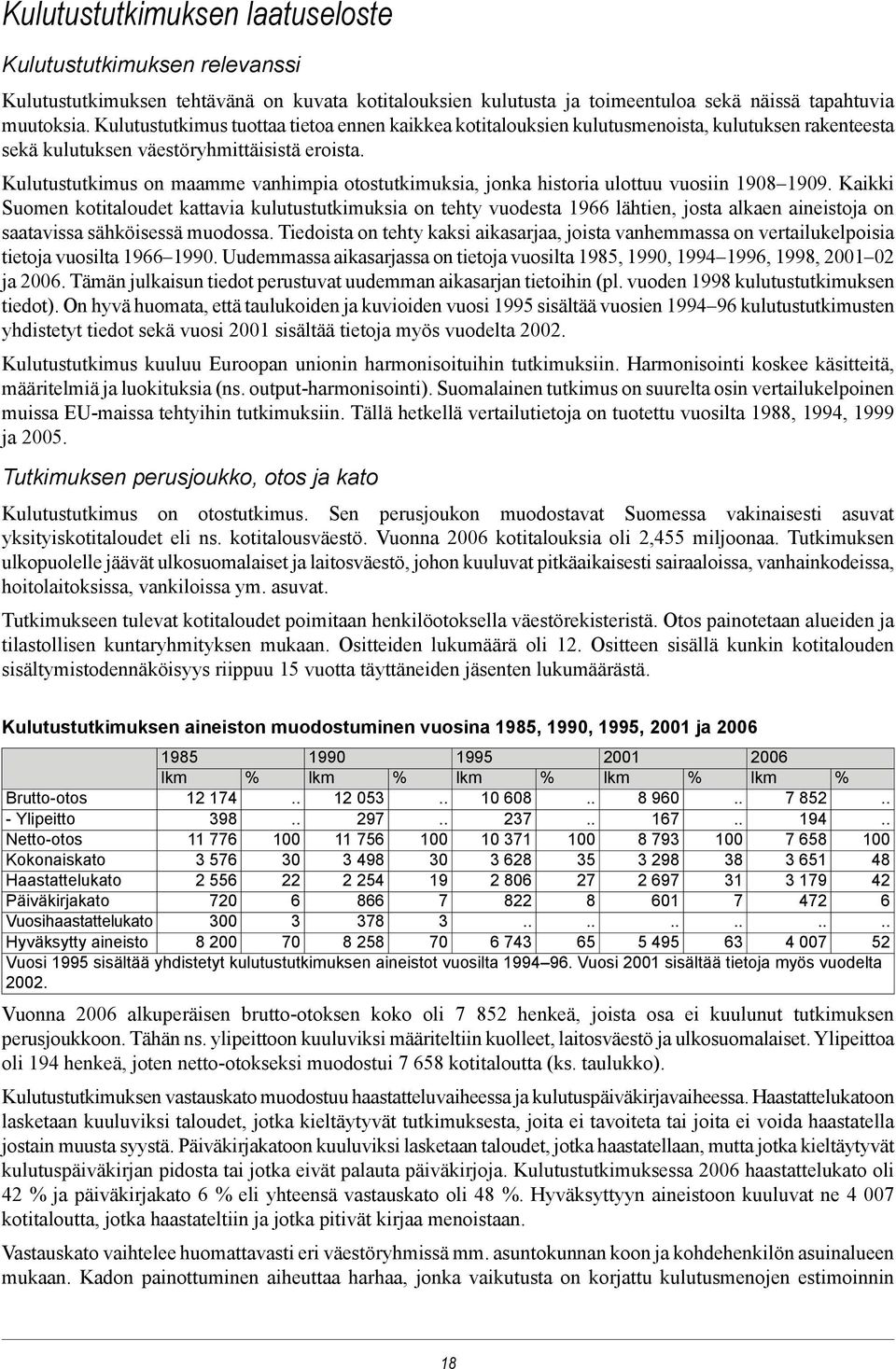 Kulutustutkimus on maamme vanhimpia otostutkimuksia, jonka historia ulottuu vuosiin 908 909.