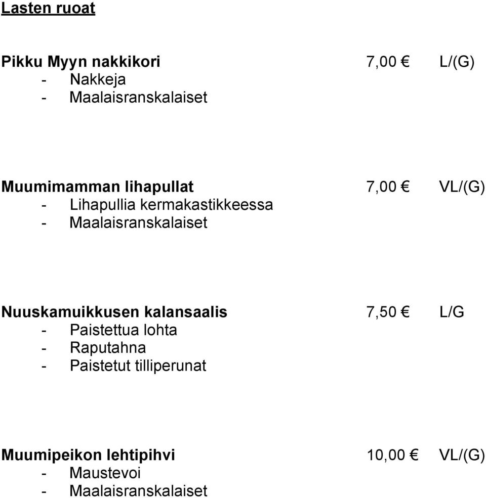 Maalaisranskalaiset Nuuskamuikkusen kalansaalis 7,50 L/G - Paistettua lohta -