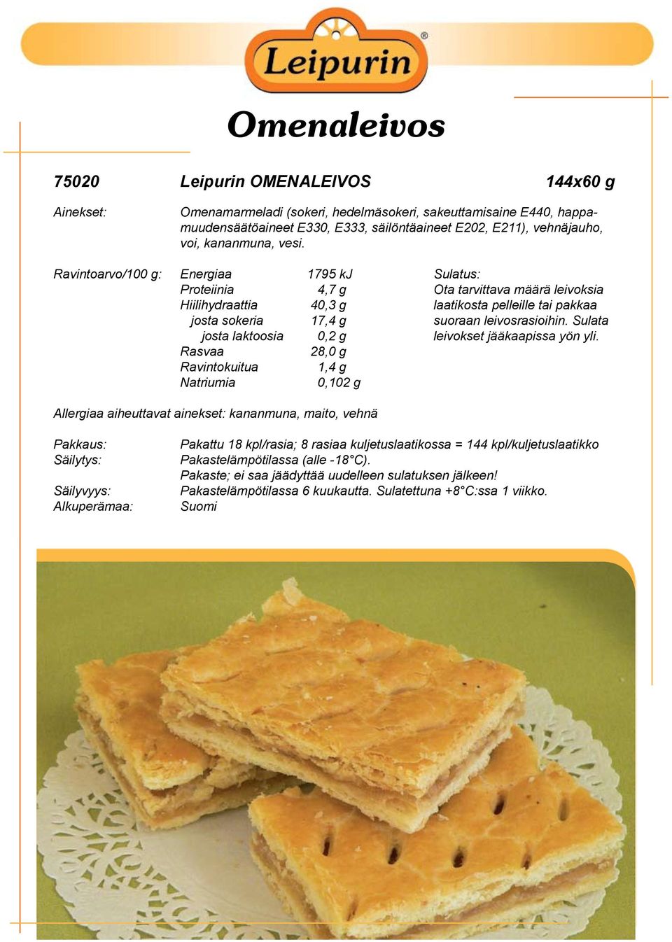 Ravintoarvo/100 g: Energiaa 1795 kj Sulatus: Proteiinia 4,7 g Ota tarvittava määrä leivoksia Hiilihydraattia 40,3 g laatikosta pelleille tai pakkaa josta sokeria 17,4 g suoraan leivosrasioihin.