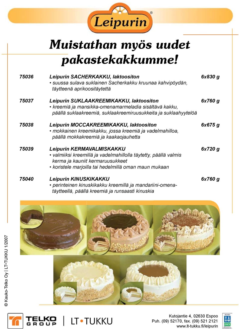 mansikka-omenamarmeladia sisältävä kakku, päällä suklaakreemiä, suklaakreemiruusukkeita ja suklaahyytelöä 75038 Leipurin MOCCAKREEMIKAKKU, laktoositon 6x675 g mokkainen kreemikakku, jossa kreemiä ja