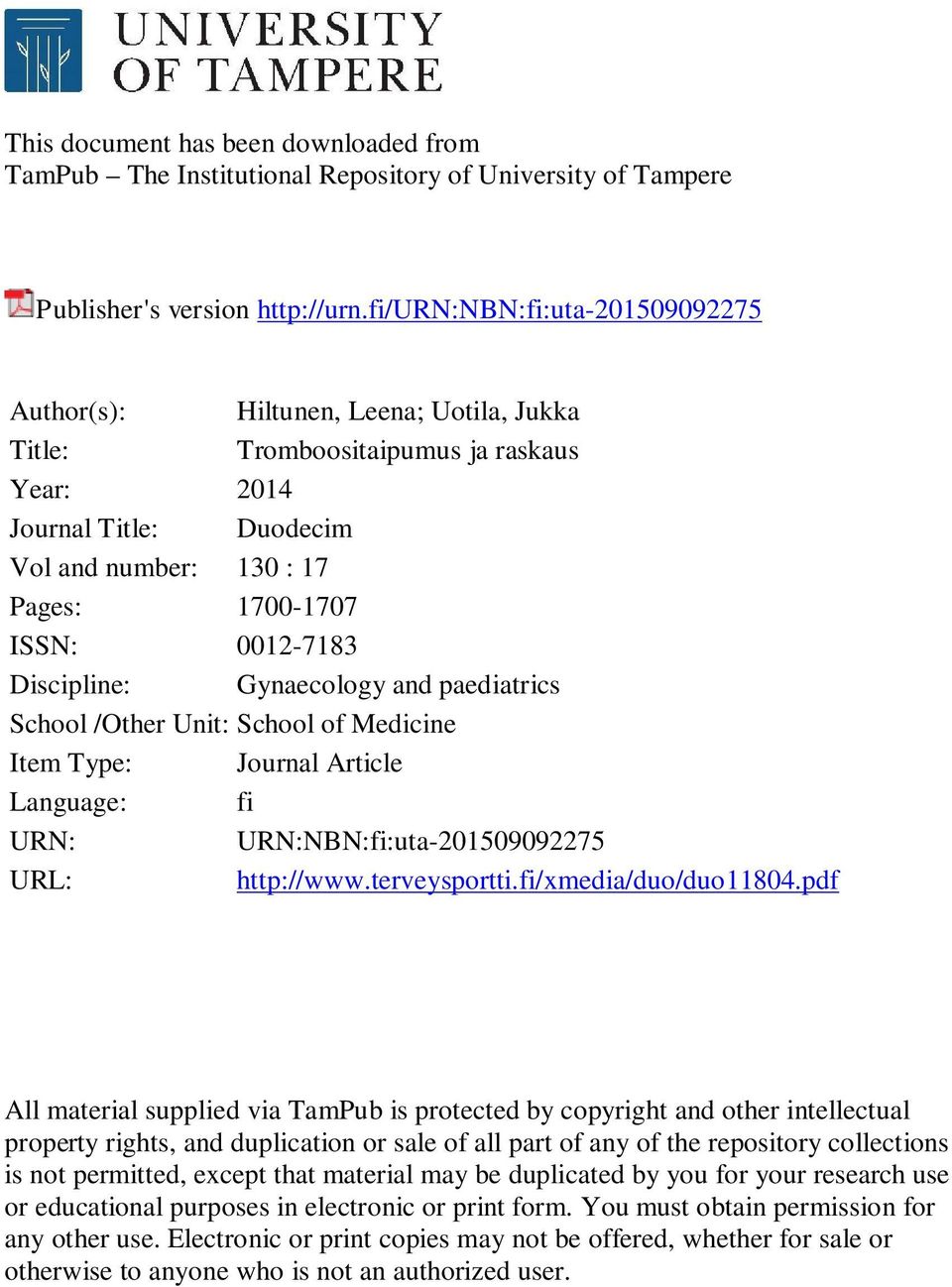 and paediatrics School /Other Unit: School of Medicine Item Type: Journal Article Language: fi URN: URN:NBN:fi:uta-201509092275 URL: http://www.terveysportti.fi/xmedia/duo/duo11804.