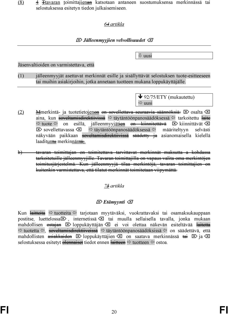 jotka annetaan tuotteen mukana loppukäyttäjälle.