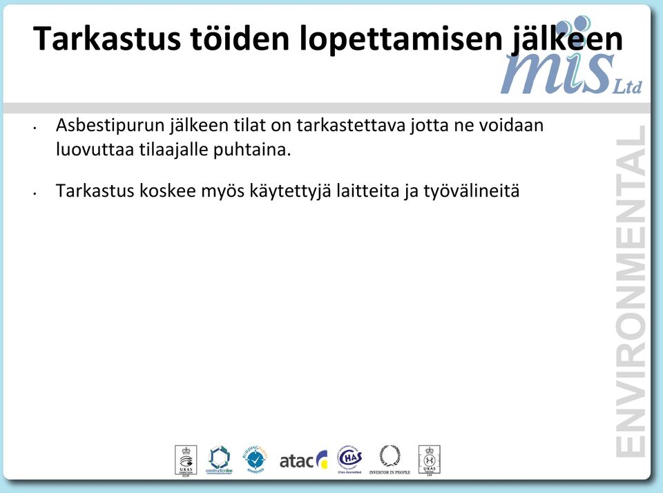 jotta ne voidaan luovuttaa tilaajalle puhtaina.