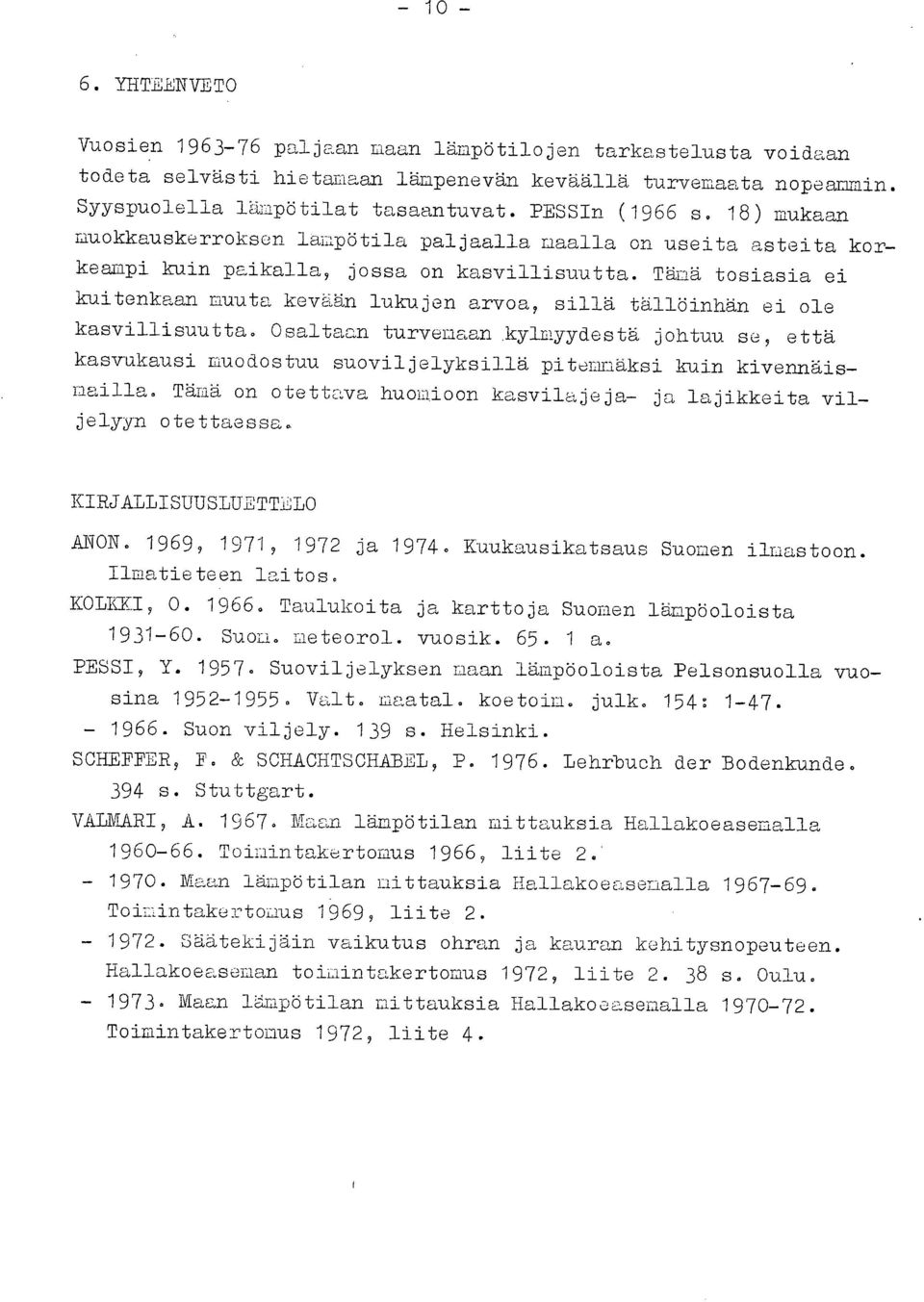 Tämä tosiasia ei kuitenkaan muuta kevään lukujen arvoa sillä tällöinhän ei ole kasvillisuutta.
