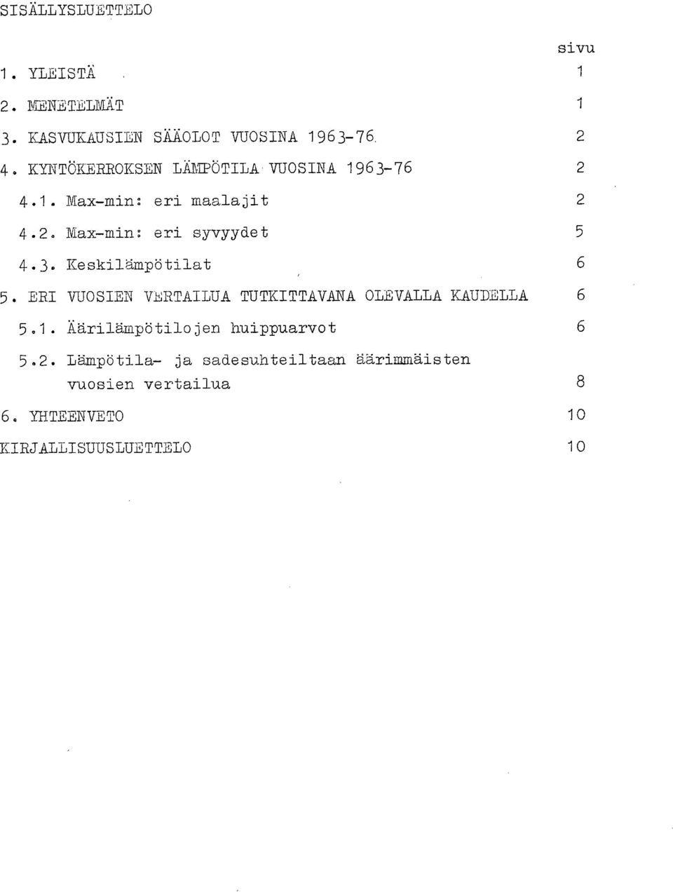 1. Äärilämpötilojen huippuarvot 6 5.2.
