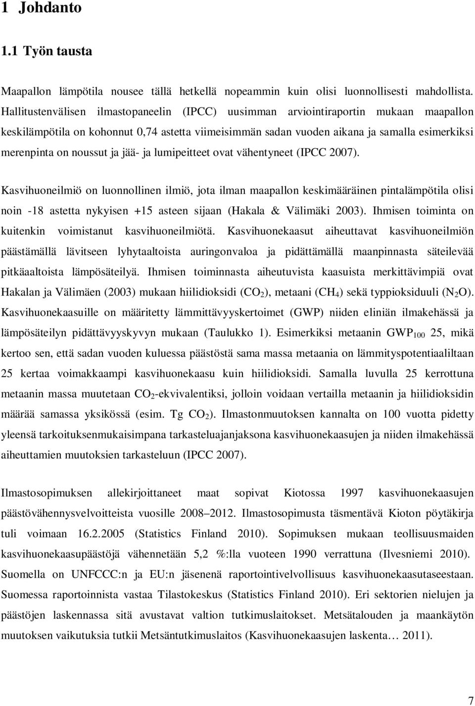 noussut ja jää- ja lumipeitteet ovat vähentyneet (IPCC 2007).