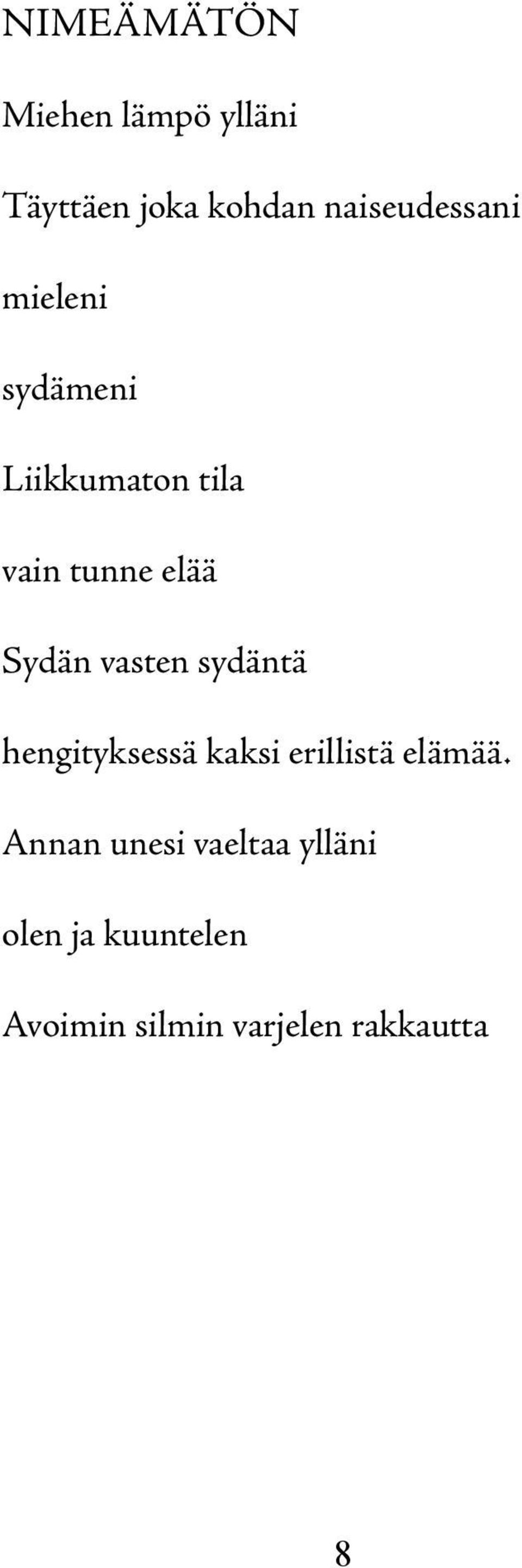 Sydän vasten sydäntä hengityksessä kaksi erillistä elämää.