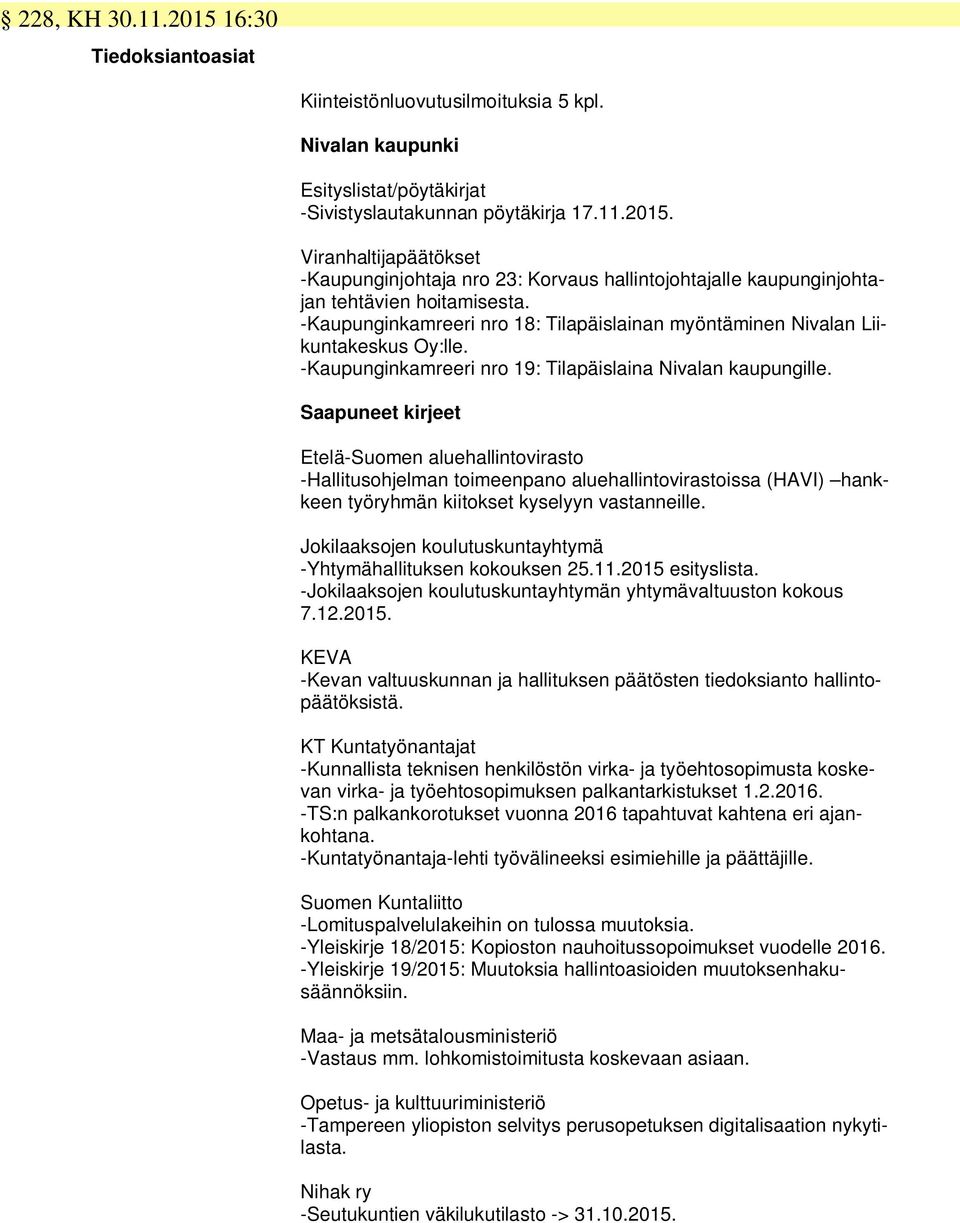 Saapuneet kirjeet Etelä-Suomen aluehallintovirasto -Hallitusohjelman toimeenpano aluehallintovirastoissa (HAVI) hankkeen työryhmän kiitokset kyselyyn vastanneille.