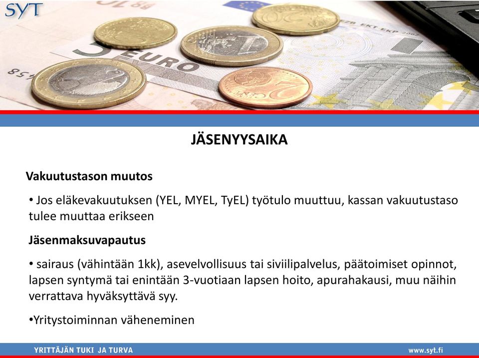 asevelvollisuus tai siviilipalvelus, päätoimiset opinnot, lapsen syntymä tai enintään