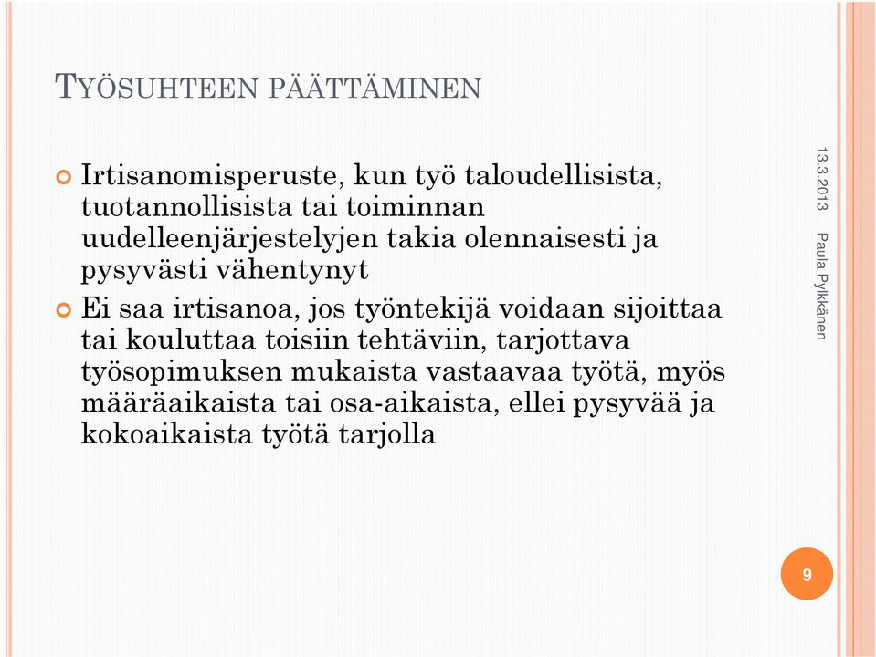 jos työntekijä voidaan sijoittaa tai kouluttaa toisiin tehtäviin, tarjottava työsopimuksen