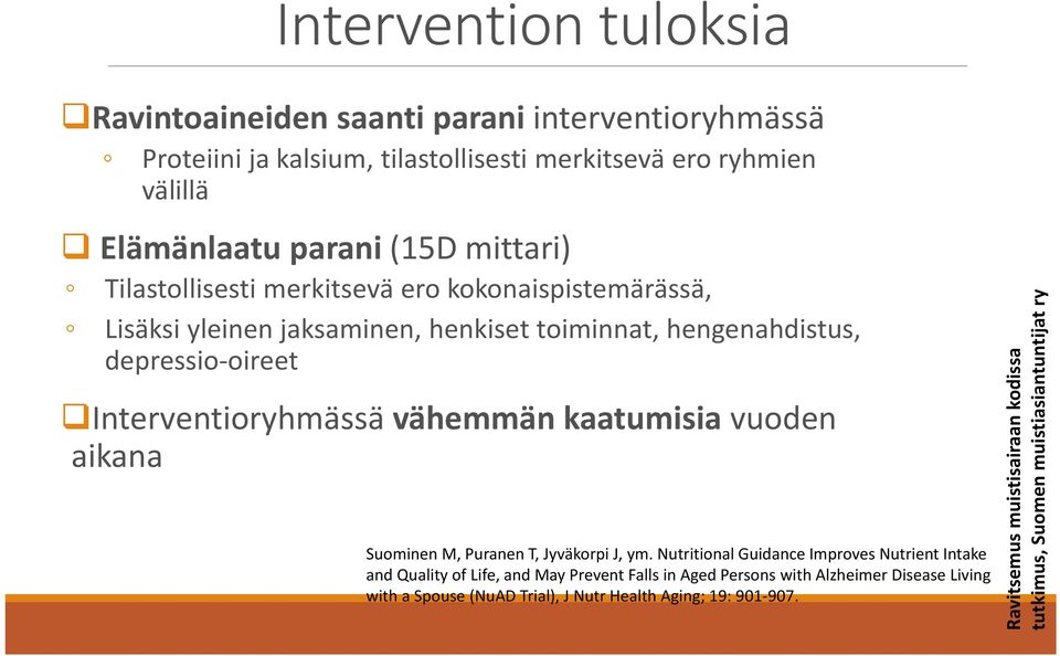 vähemmän kaatumisia vuoden aikana Suominen M, Puranen T, Jyväkorpi J, ym.