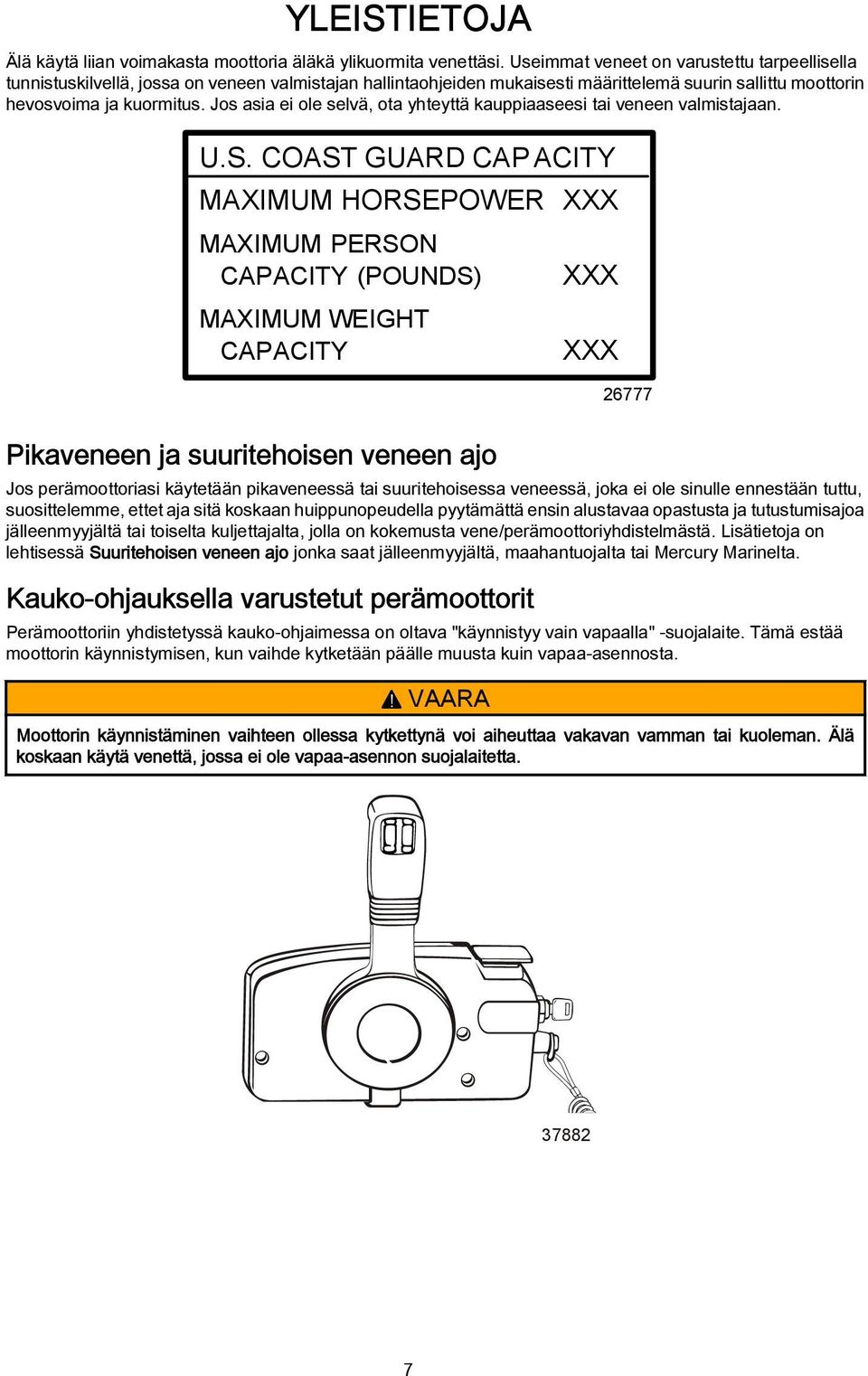 Jos si ei ole selvä, ot yhteyttä kuppiseesi ti veneen vlmistjn. U.S.