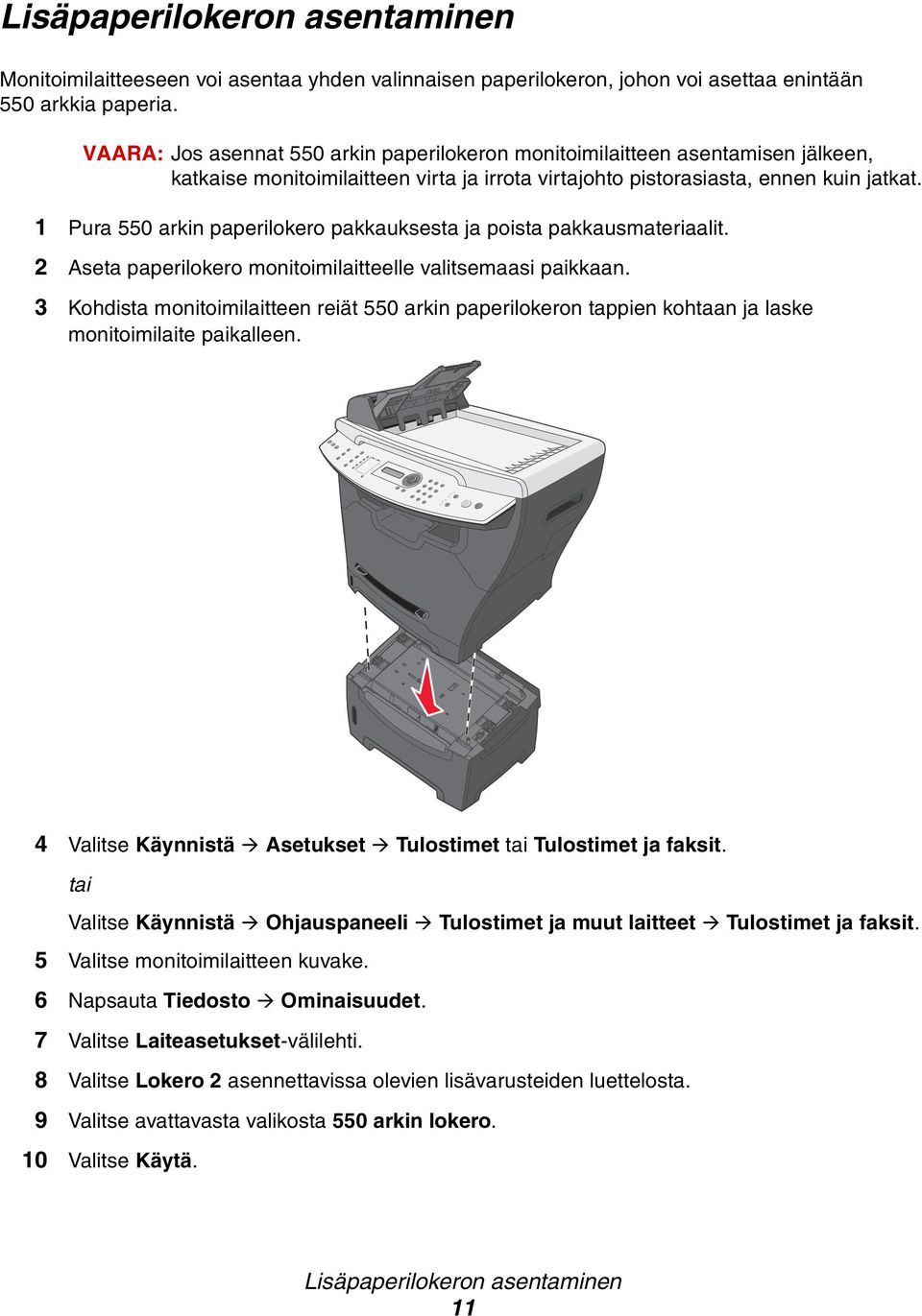 1 Pura 550 arkin paperilokero pakkauksesta ja poista pakkausmateriaalit. 2 Aseta paperilokero monitoimilaitteelle valitsemaasi paikkaan.