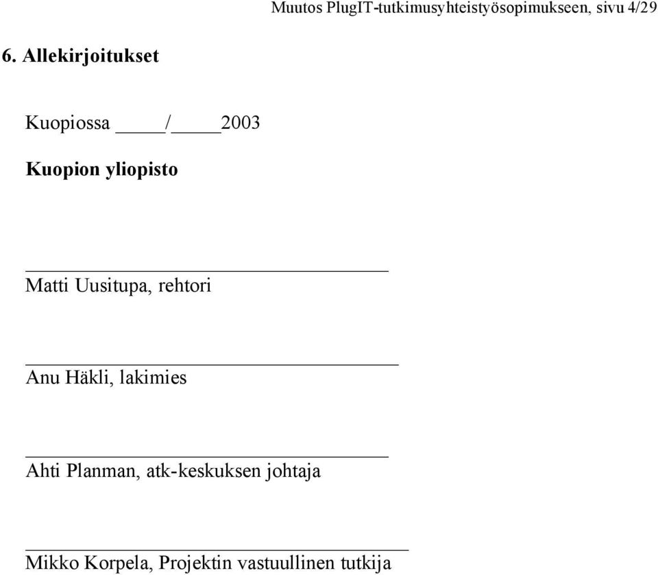 Uusitupa, rehtori _ Anu Häkli, lakimies Ahti Planman,