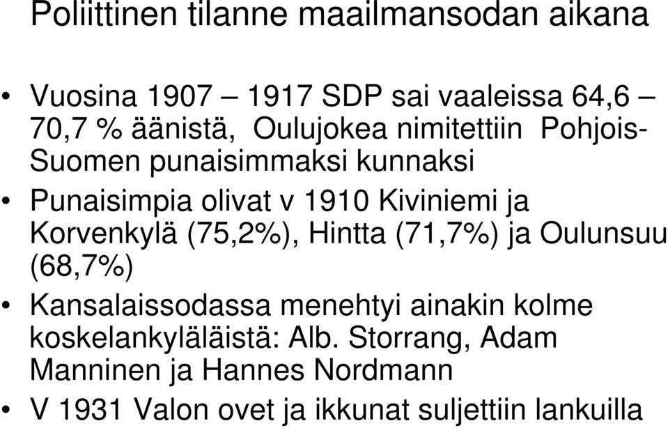 Korvenkylä (75,2%), Hintta (71,7%) ja Oulunsuu (68,7%) Kansalaissodassa menehtyi ainakin kolme