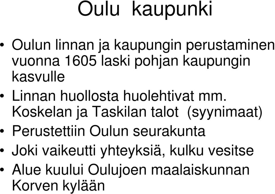 Koskelan ja Taskilan talot (syynimaat) Perustettiin Oulun seurakunta