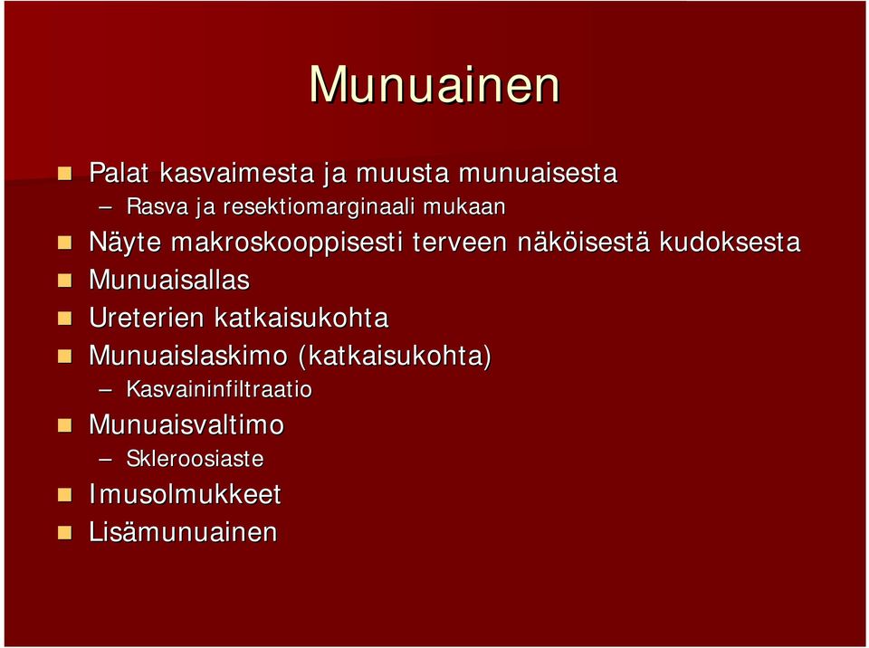 isestä kudoksesta Munuaisallas Ureterien katkaisukohta Munuaislaskimo