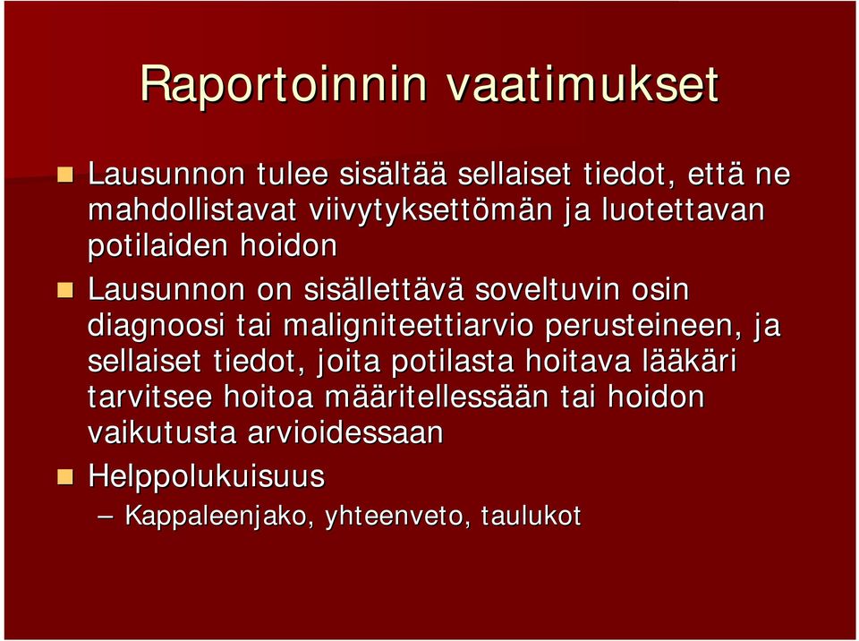 diagnoosi tai maligniteettiarvio perusteineen, ja sellaiset tiedot, joita potilasta hoitava lääl ääkäri