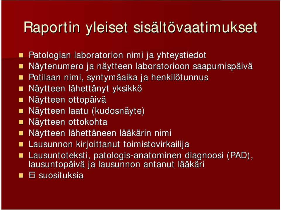 laatu (kudosnäyte) Näytteen ottokohta Näytteen lähettl hettäneen lääl ääkärin nimi Lausunnon kirjoittanut toimistovirkailija