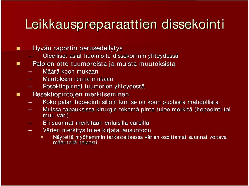 kun se on koon puolesta mahdollista Muissa tapauksissa kirurgin tekemä pinta tulee merkitä (hopeointi tai muu väri) v Eri suunnat merkitää ään n