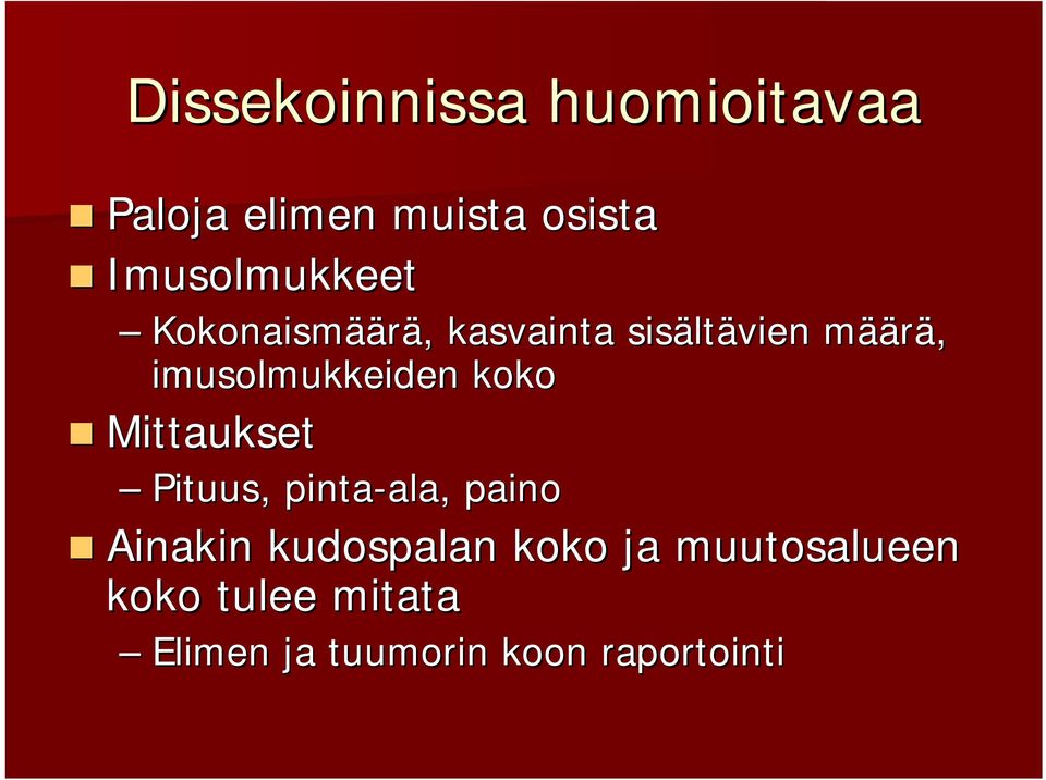 imusolmukkeiden koko Mittaukset Pituus, pinta-ala, ala, paino Ainakin