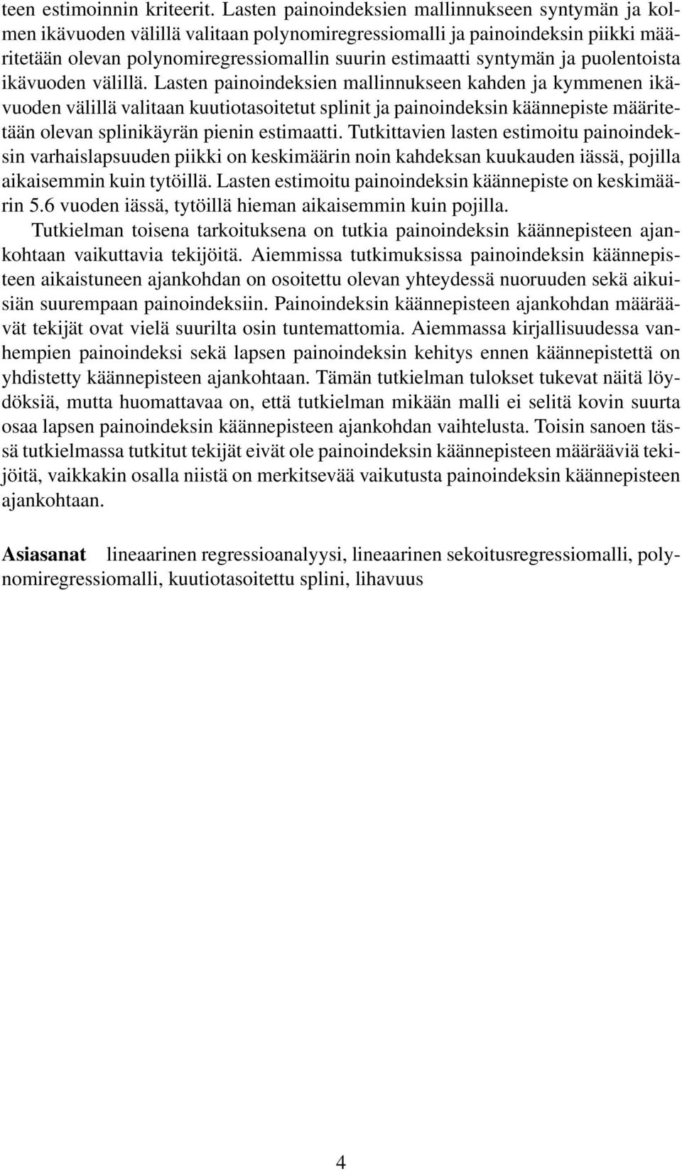 ja puolentoista ikävuoden välillä.