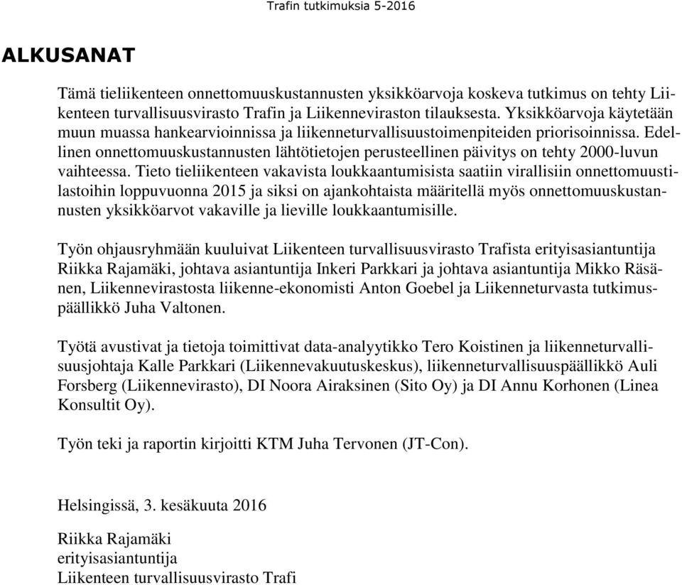 Edellinen onnettomuuskustannusten lähtötietojen perusteellinen päivitys on tehty 2000-luvun vaihteessa.