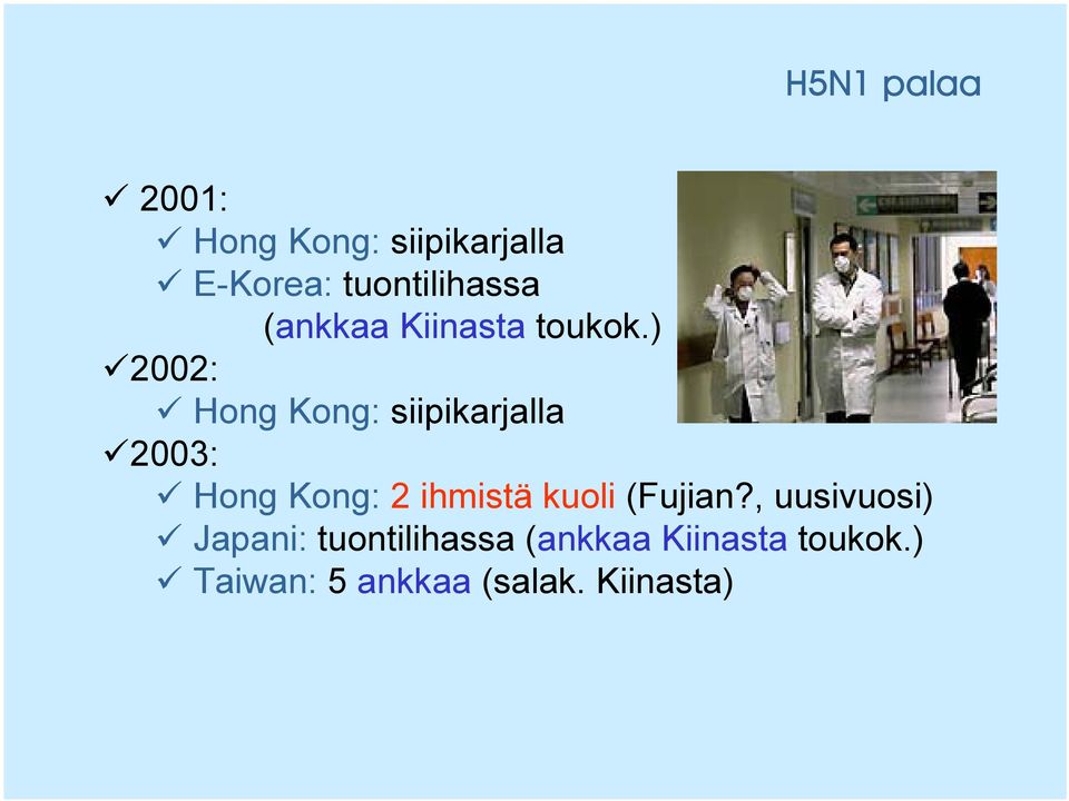 ) 2002: Hong Kong: siipikarjalla 2003: Hong Kong: 2 ihmistä