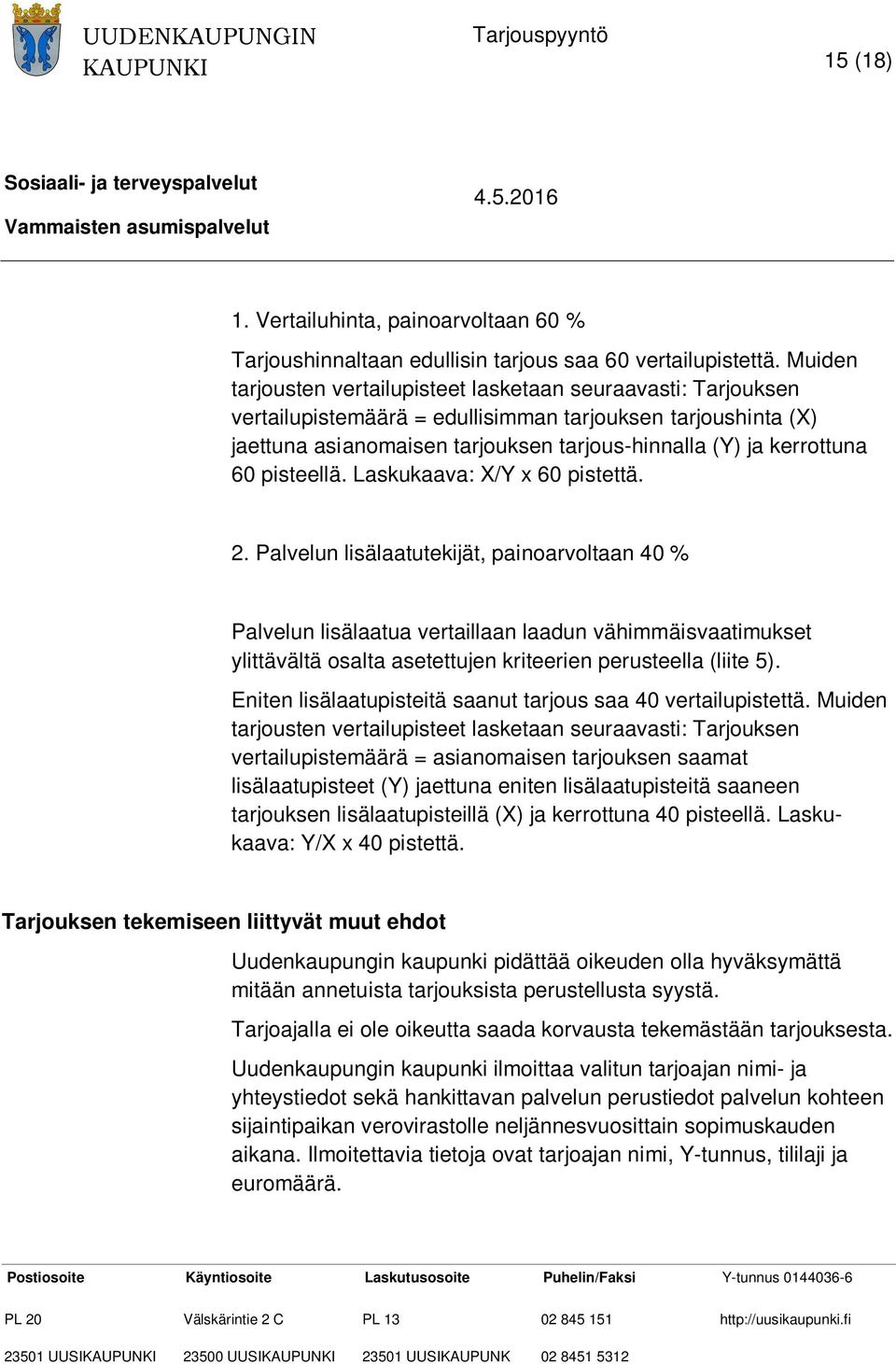 60 pisteellä. Laskukaava: X/Y x 60 pistettä. 2.