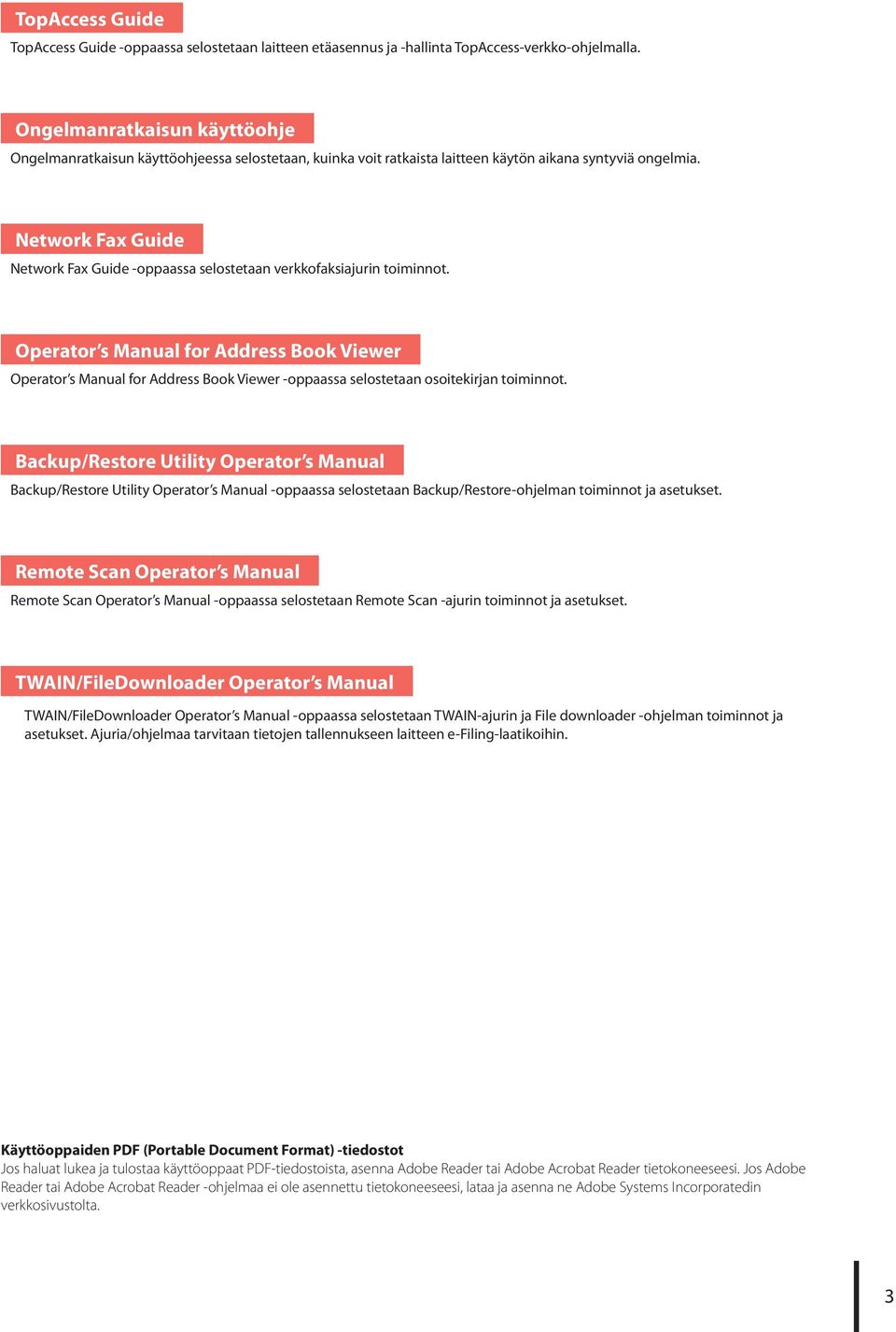Network Fax Guide Network Fax Guide -oppaassa selostetaan verkkofaksiajurin toiminnot.