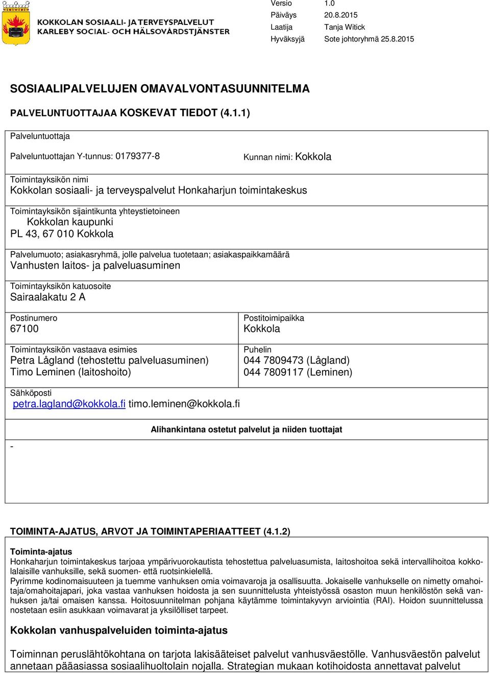 Laatija Tanja Witick Hyväksyjä Sote johtoryhmä 25.8.2015