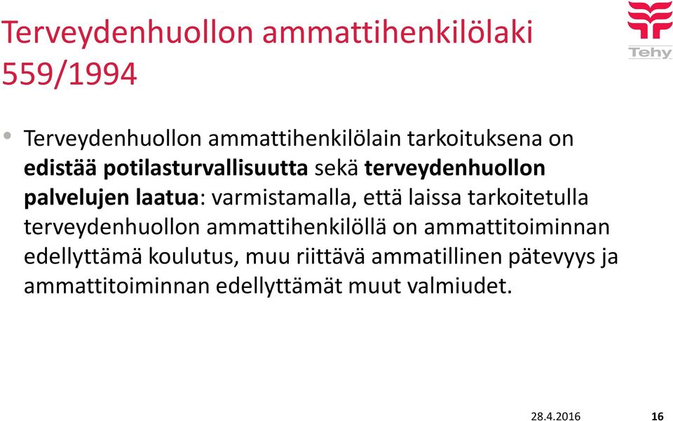 laissa tarkoitetulla terveydenhuollon ammattihenkilöllä on ammattitoiminnan edellyttämä