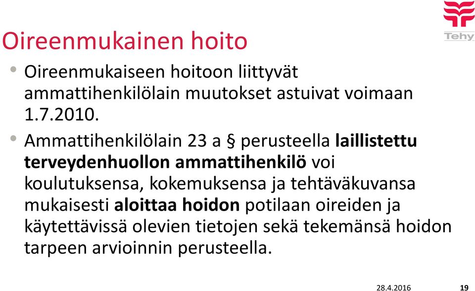 Ammattihenkilölain 23 a perusteella laillistettu terveydenhuollon ammattihenkilö voi