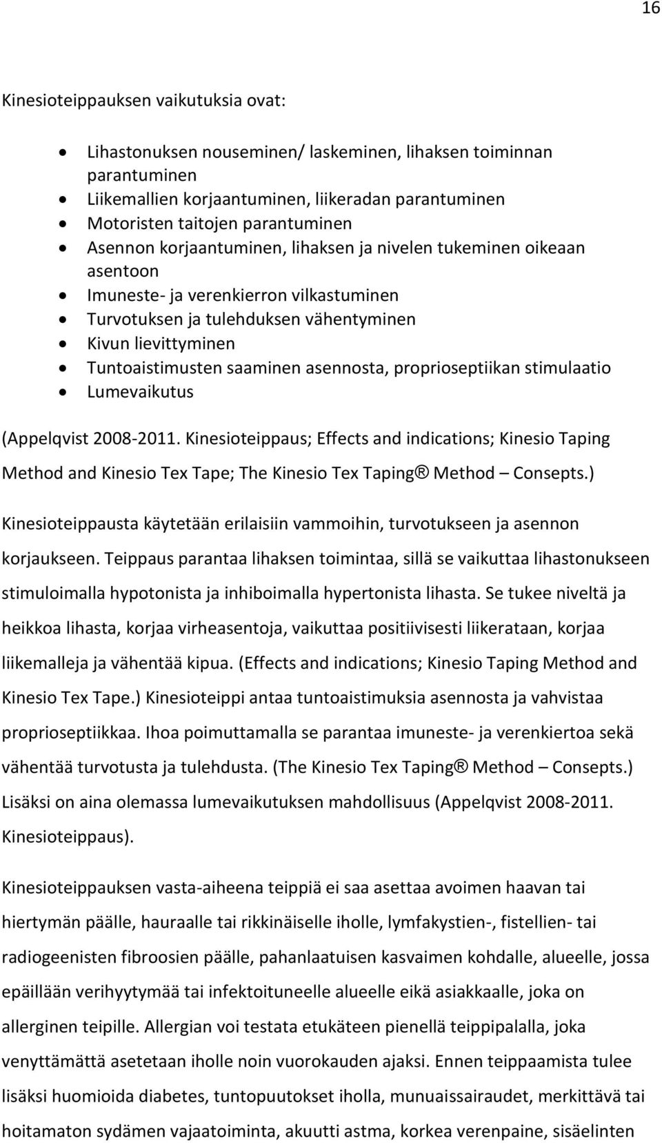 asennosta, proprioseptiikan stimulaatio Lumevaikutus (Appelqvist 2008-2011.