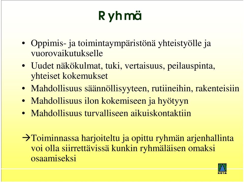 rakenteisiin Mahdollisuus ilon kokemiseen ja hyötyyn Mahdollisuus turvalliseen aikuiskontaktiin