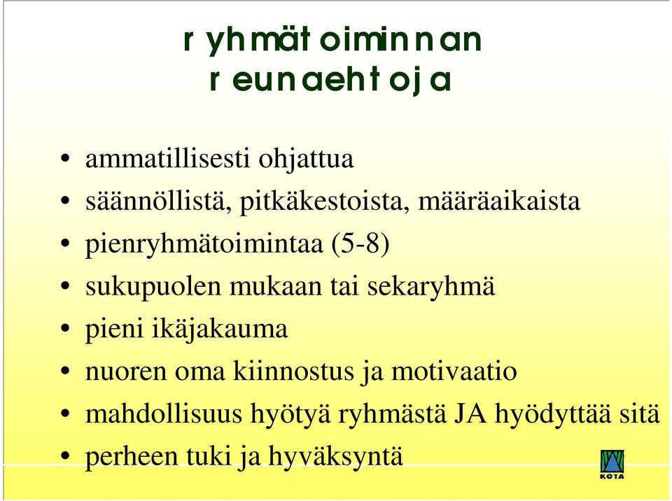 mukaan tai sekaryhmä pieni ikäjakauma nuoren oma kiinnostus ja