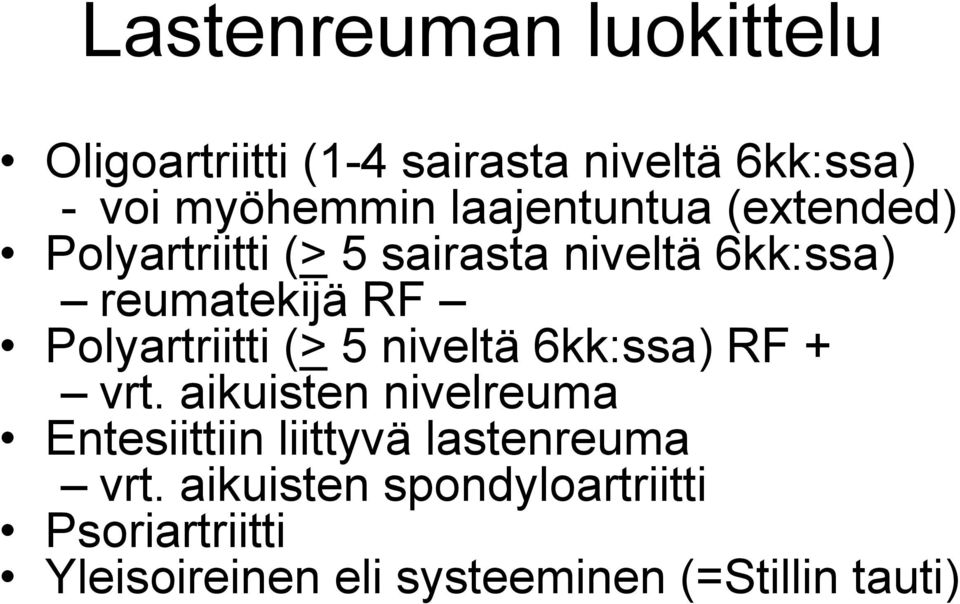 Polyartriitti (> 5 niveltä 6kk:ssa) RF + vrt.