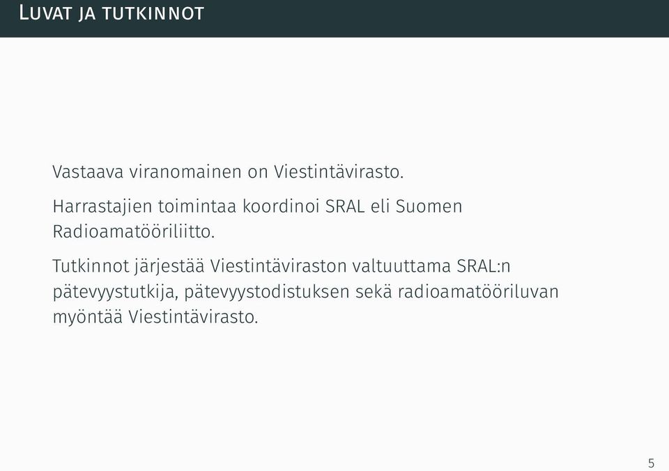 Tutkinnot järjestää Viestintäviraston valtuuttama SRAL:n