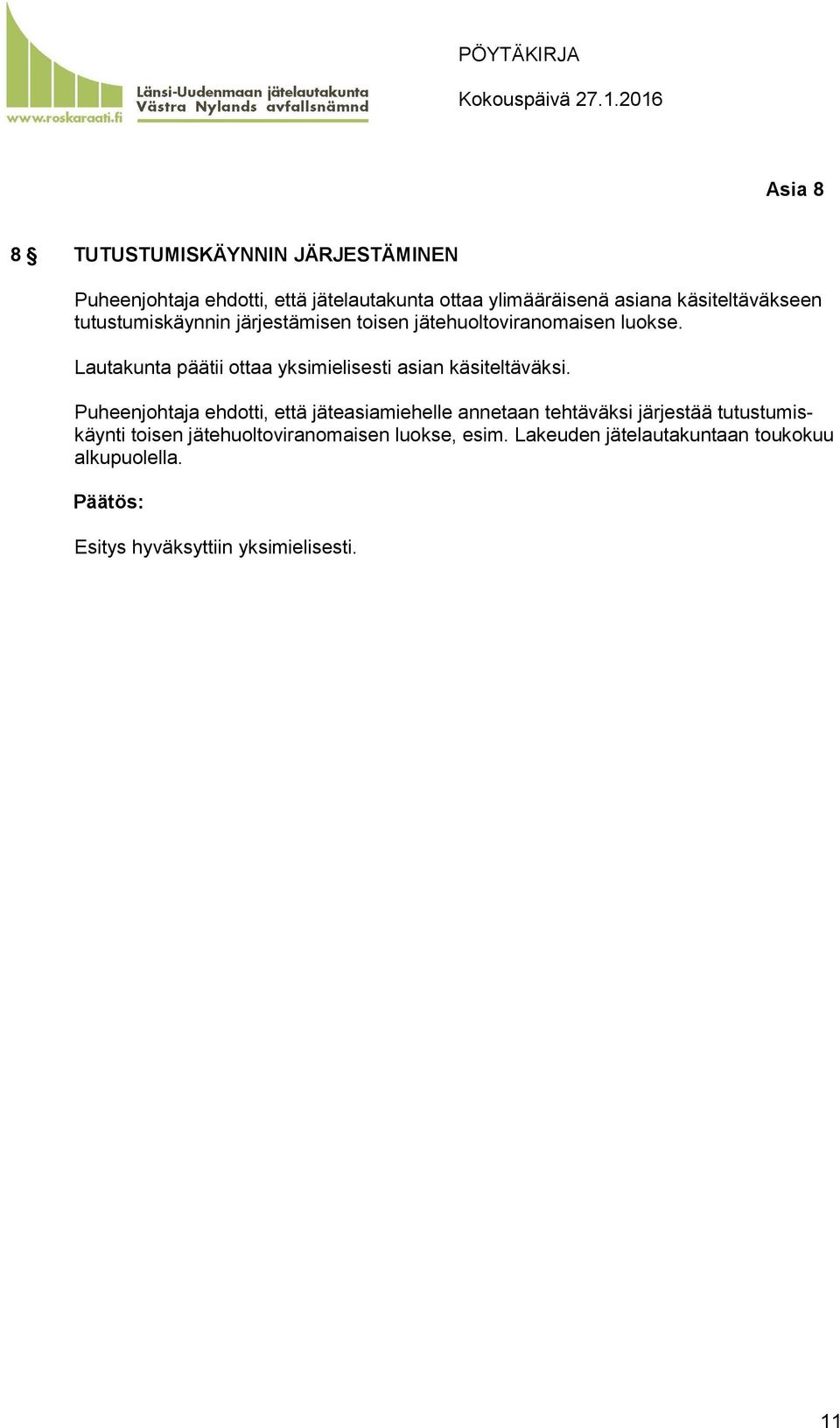 Lautakunta päätii ottaa yksimielisesti asian käsiteltäväksi.