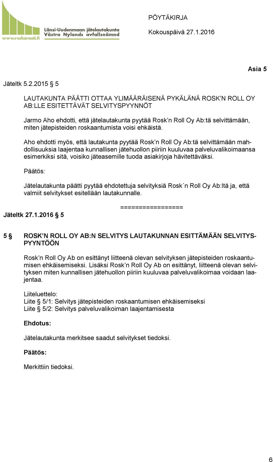 jätepisteiden roskaantumista voisi ehkäistä.