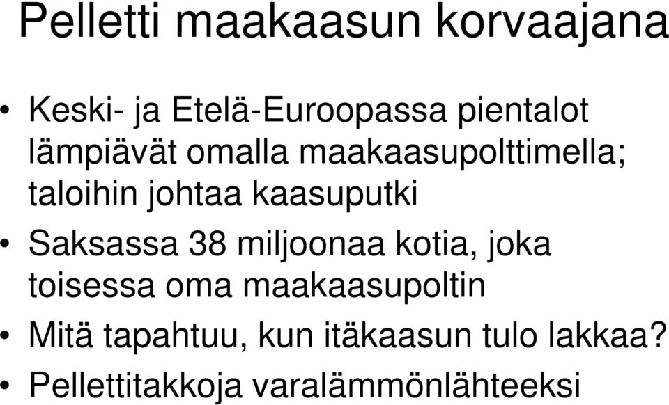 Saksassa 38 miljoonaa kotia, joka toisessa oma maakaasupoltin Mitä