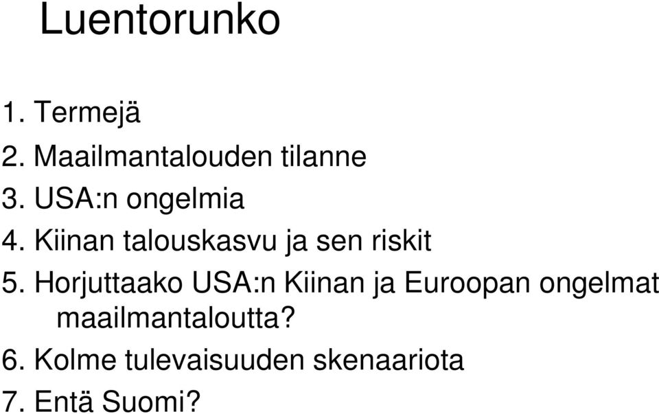 Horjuttaako USA:n Kiinan ja Euroopan ongelmat