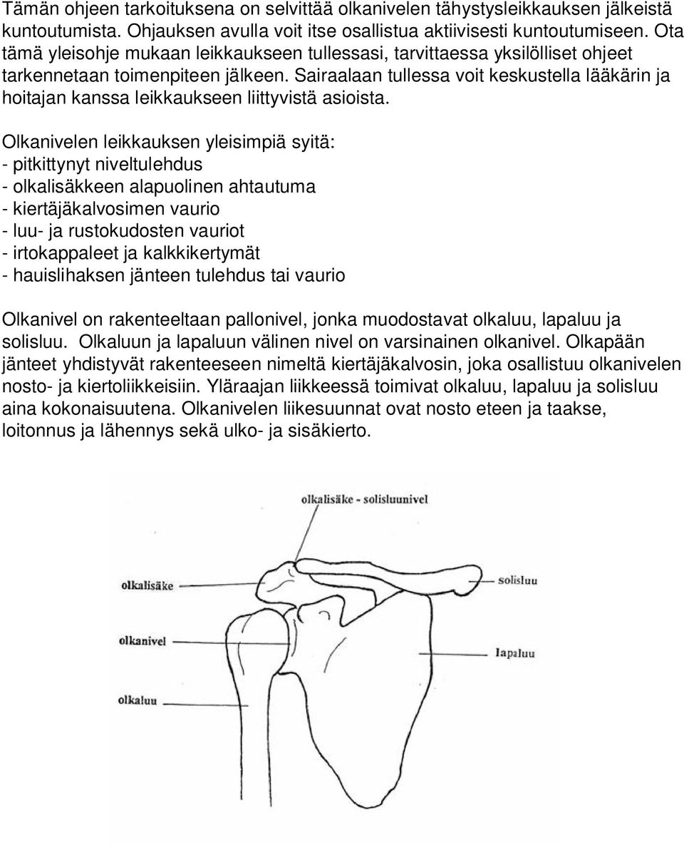 Sairaalaan tullessa voit keskustella lääkärin ja hoitajan kanssa leikkaukseen liittyvistä asioista.