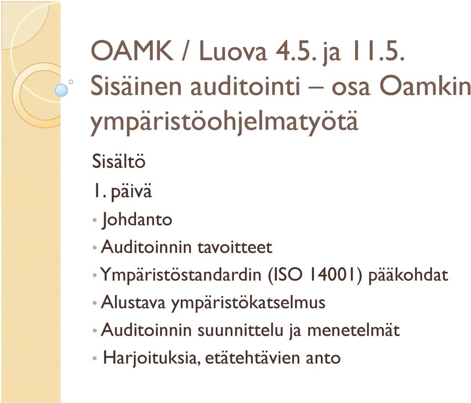 Sisäinen auditointi osa Oamkin ympäristöohjelmatyötä Sisältö 1.