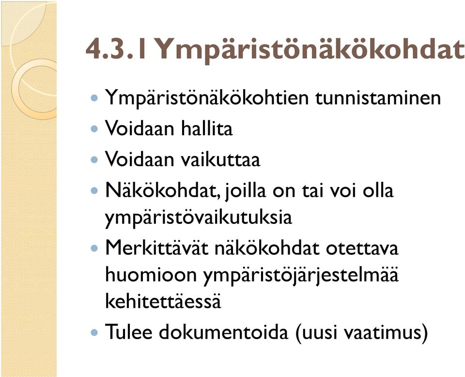 olla ympäristövaikutuksia Merkittävät näkökohdat otettava