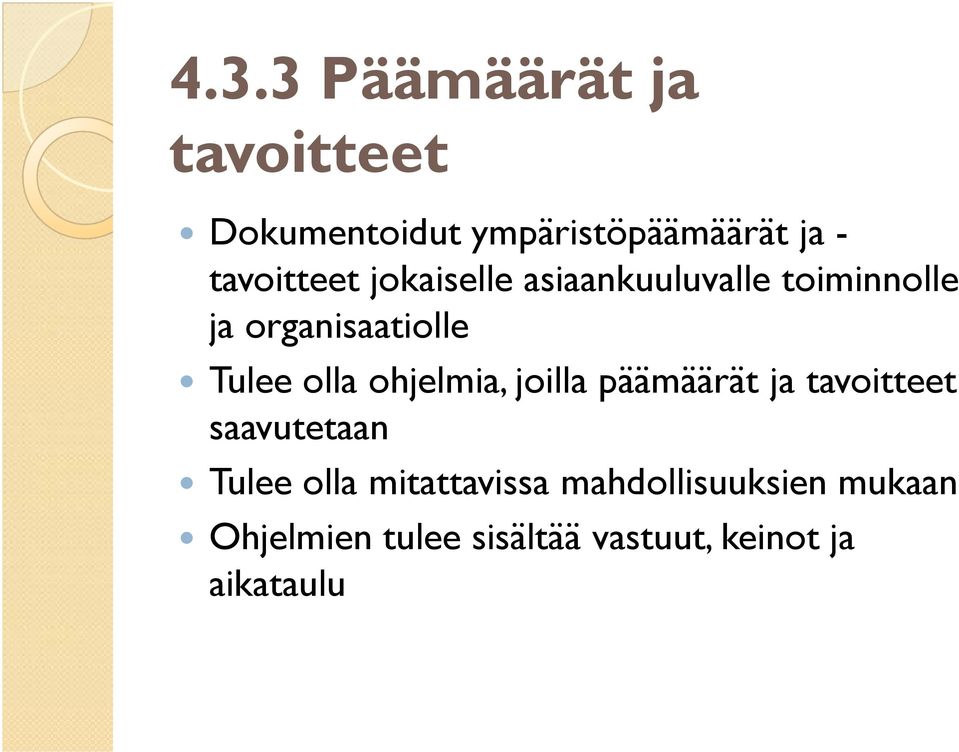 olla ohjelmia, joilla päämäärät ja tavoitteet saavutetaan Tulee olla