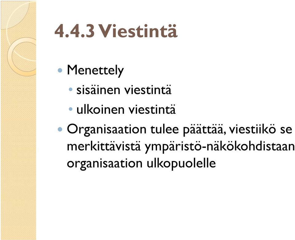 tulee päättää, viestiikö se merkittävistä