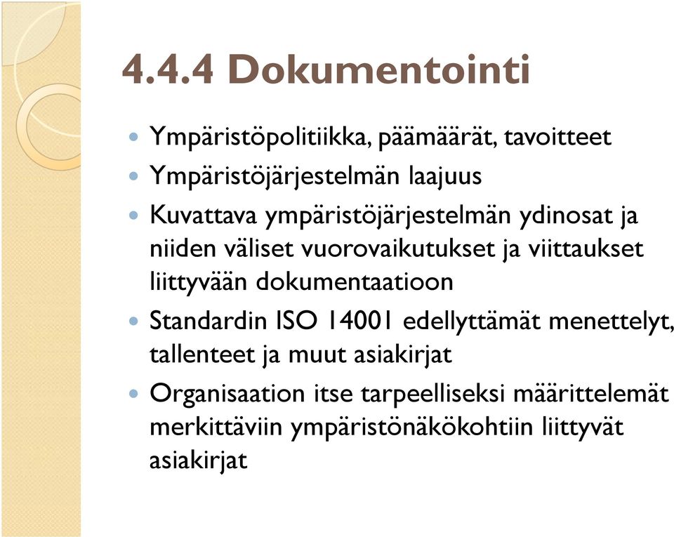 liittyvään dokumentaatioon Standardin ISO 14001 edellyttämät menettelyt, tallenteet ja muut