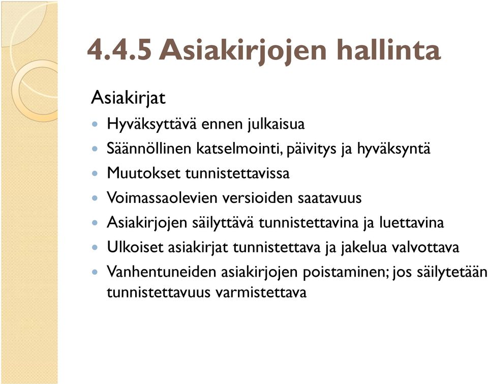 Asiakirjojen säilyttävä tunnistettavina ja luettavina Ulkoiset asiakirjat tunnistettava ja