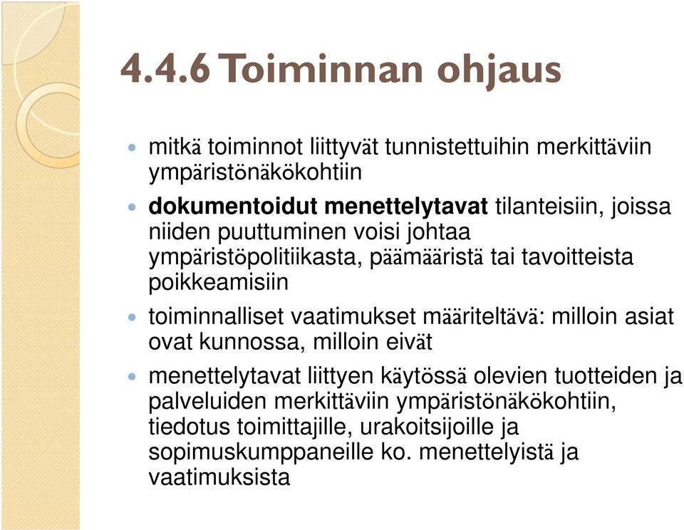 toiminnalliset vaatimukset määriteltävä: milloin asiat ovat kunnossa, milloin eivät menettelytavat liittyen käytössä olevien